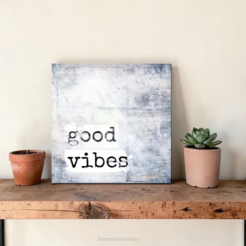 Holzdruck, Good Vibes, Wandbild im rustikalen Shabby Chic