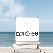 Nordsee, maritimer Holzblock mit Spruch im Shabby Chic